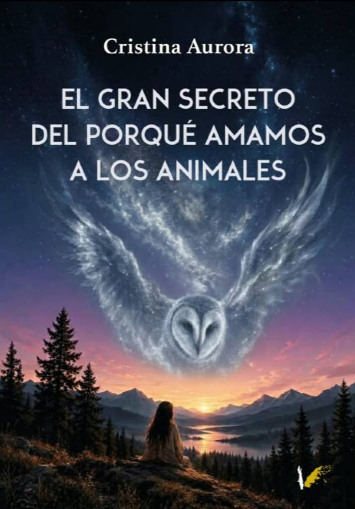 Portada del libro 'El gran secreto del porqué amamos a los animales' de Cristina Aurora, con una imagen de una mujer contemplando un paisaje montañoso y un ave en el cielo.
